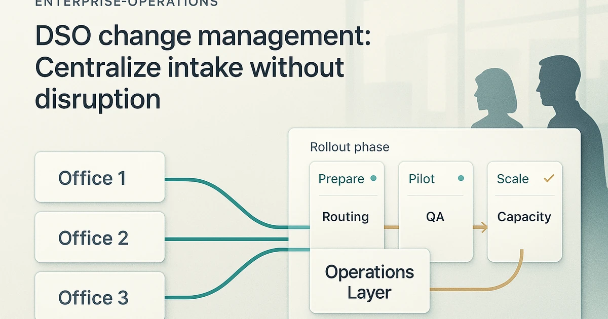 DSO Change Management: Centralize Intake Without Disruption
