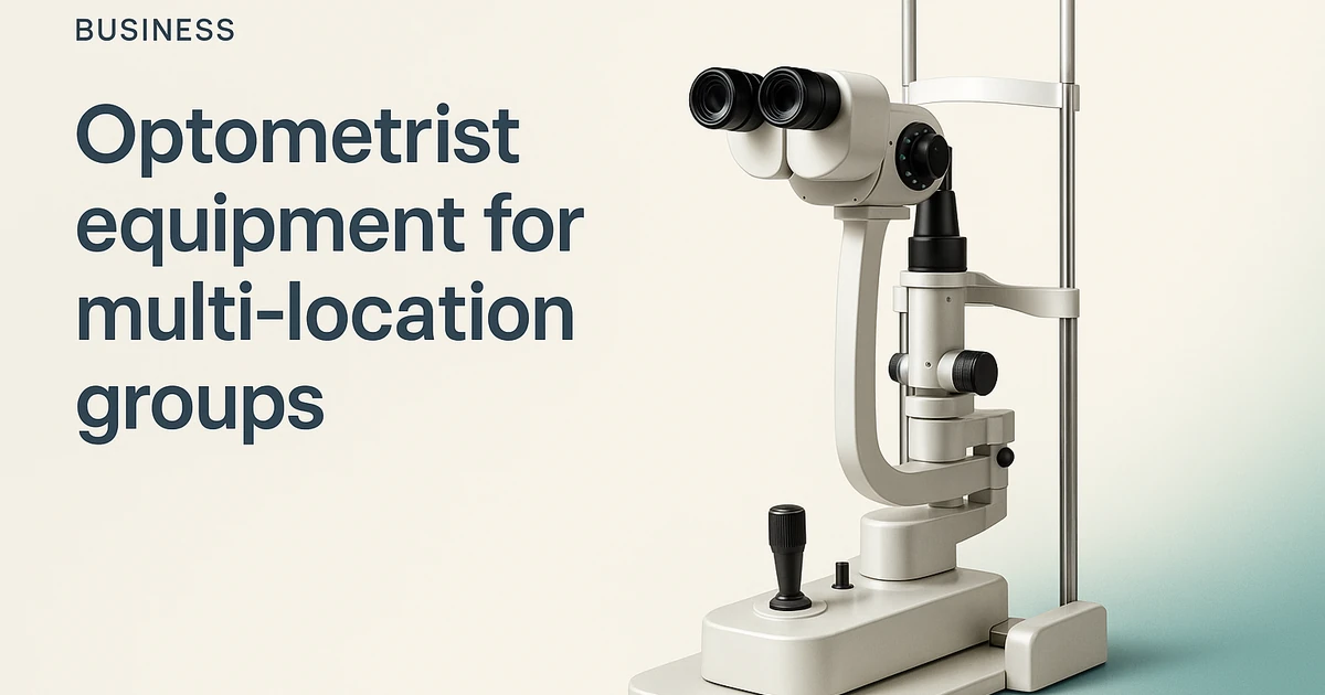Optometrist Equipment for Multi-Location Groups